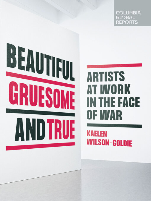 Title details for Beautiful, Gruesome, and True by Kaelen Wilson-Goldie - Available